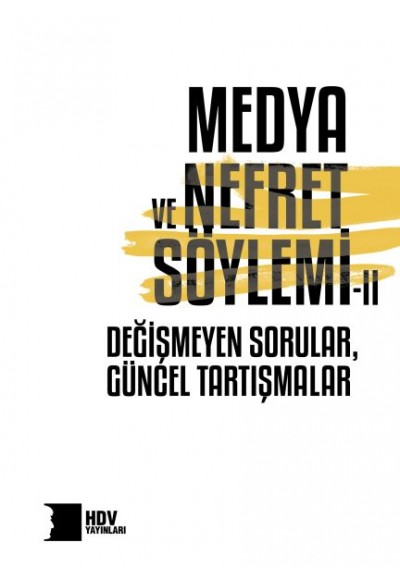 Medya ve Nefret Söylemi II Değişmeyen Sorular, Güncel Tartışmalar