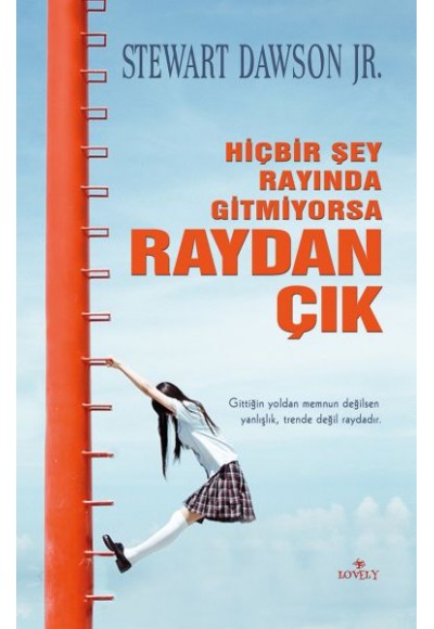 Hiçbir Şey Rayında Gitmiyorsa Raydan Çık