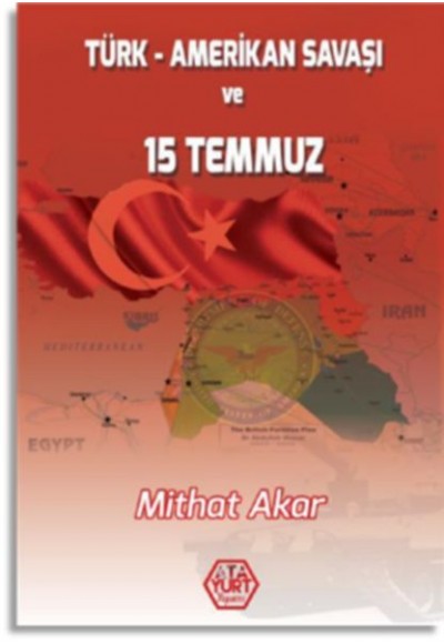 Türk - Amerikan Savaşı ve 15 Temmuz