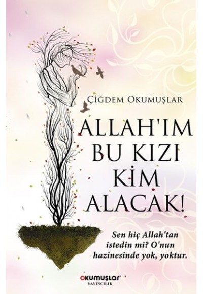 Allah’ım Bu Kızı Kim Alacak!