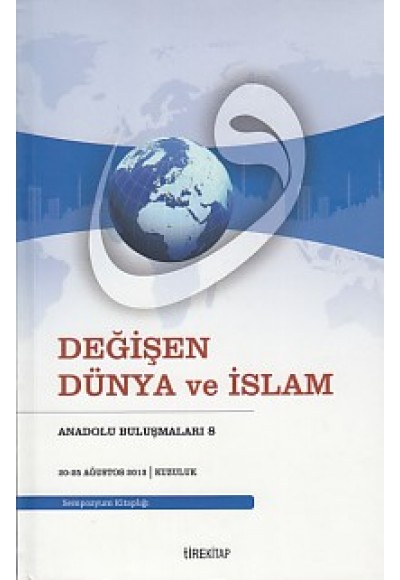 Anadolu Buluşmaları 8 - Değişen Dünya ve İslam