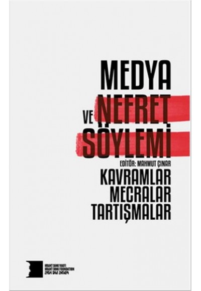 Medya ve Nefret Söylemi: Kavramlar, Mecralar, Tartışmalar