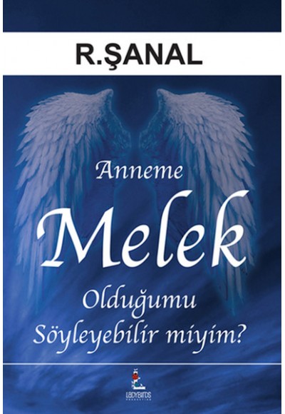 Anneme Melek Olduğumu Söyleyebilir miyim?