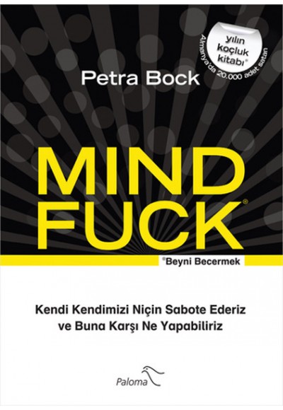 Mind Fuck / Beyni Becermek  Kendi Kendimizi Niçin Sabote Ederiz ve Buna Karşı Ne Yapabiliriz