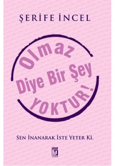 Olmaz Diye Bir Şey Yoktur!