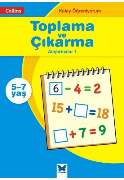 Collins Kolay Öğreniyorum - Toplama ve Çıkarma Alıştırmalar 1 (5-7 Yaş)