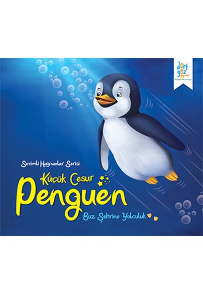 Sevimli Hayvanlar Serisi - Küçük Cesur Penguen