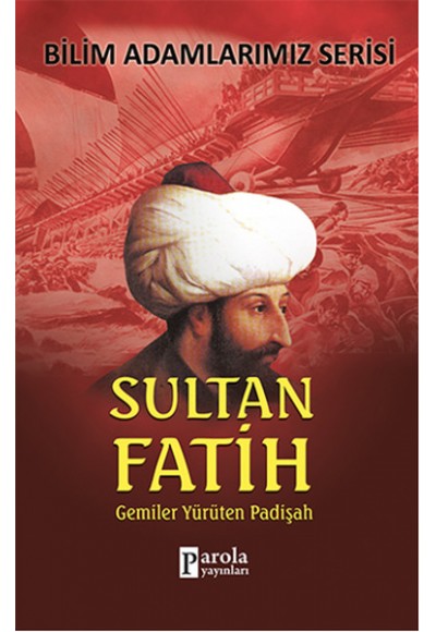 Sultan Fatih  Gemiler Yürüten Padişah