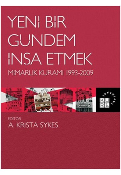 Yeni Bir Gündem İnşa Etmek - Mimarlık Kuramı 1993-2009