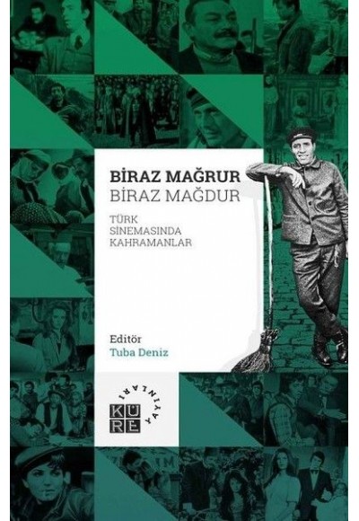 Biraz Mağrur Biraz Mağdur - Türk Sinemasında Kahramanlar