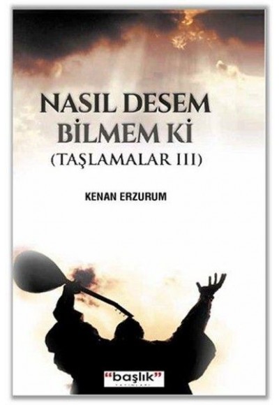 Taşlamalar 03 - Nasıl Desem Bilmem ki