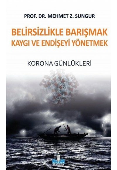 Belirsizlikle Barışmak Kaygı ve Endişeyi Yönetmek - Korona Günlükleri