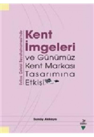 Kent İmgeleri ve Günümüz Kent Markası Tasarımına Etkisi