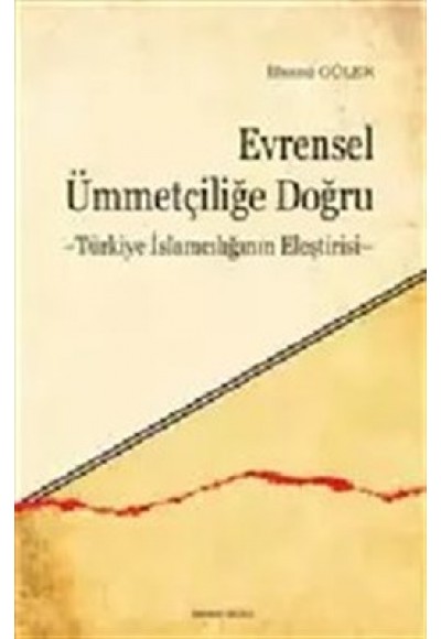 Evrensel Ümmetçiliğe Doğru  Türkiye İslamcılığının Eleştirisi