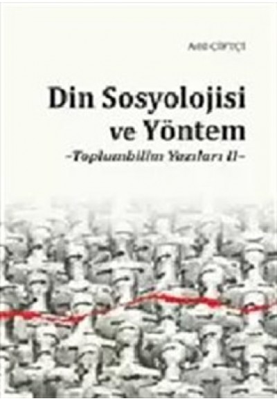 Din Sosyolojisi ve Yöntem - Toplumbilim Yazıları II