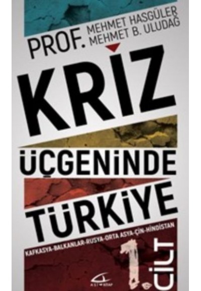 Kriz Üçgeninde Türkiye 1. Cilt