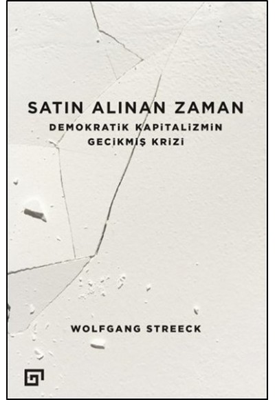 Satın Alınan Zaman  Demokratik Kapitalizmin Gecikmiş Krizi