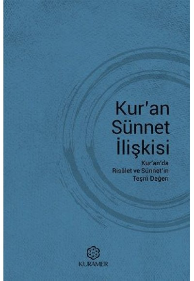 Kuran Sünnet İlişkisi Kuranda Risalet ve Sünnetin Teşrii Değeri