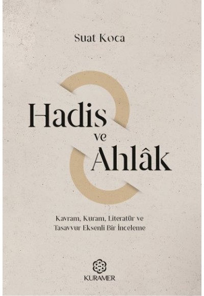 Hadis ve Ahlak Kavram Kuram Literatür ve Tasavvur Eksenli Bir İnceleme