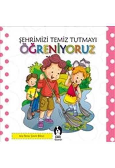 Şehrimizi Temiz Tutmayı Öğreniyoruz