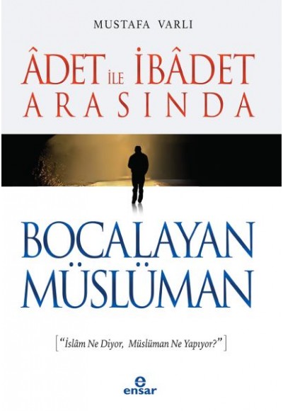 Adet ile İbadet Arasında Bocalayan Müslüman