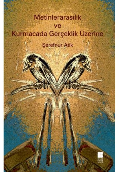 Metinlerarasılık ve Kurmacada Gerçeklik Üzerine