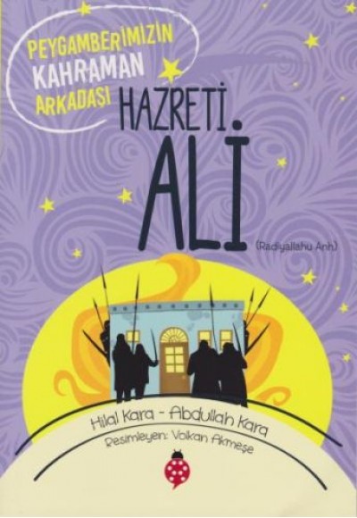 Hazreti Ali - Peygamberimizin Kahraman Arkadaşı