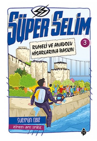 Süper Selim - 3 Rumeli Ve Anadolu Hisarlarına Baskın