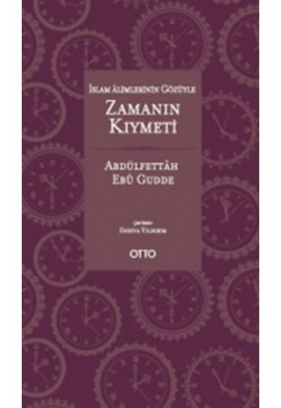 İslam Alimlerinin Gözüyle Zamanın Kıymeti (Ciltli)