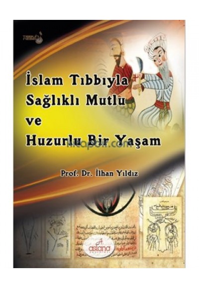 İslam Tıbbıyla Sağlıklı, Mutlu ve Huzurlu Bir Yaşam