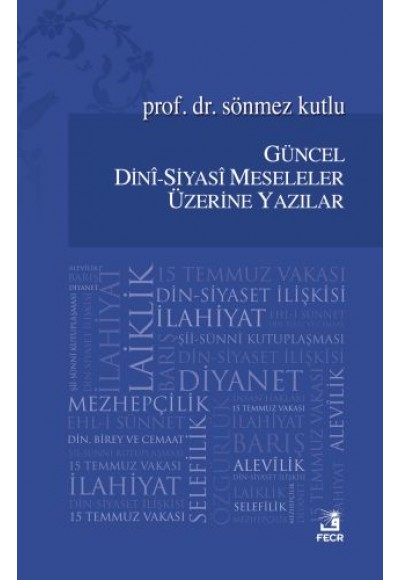 Güncel Dini - Siyasi Meseleler Üzerine Yazılar