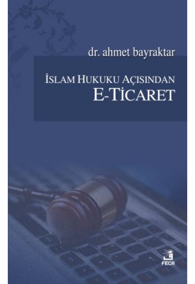 İslam Hukuku Açısından E-Ticaret