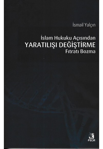 İslam Hukuku Açısından Yaratılışı Değiştirme Fıtratı Bozma