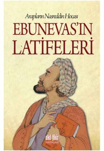 Arapların Nasreddin Hocası - Ebunevas'ın Latifeleri