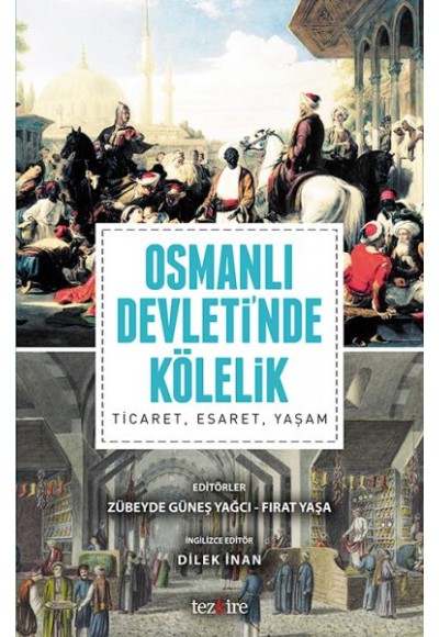 Osmanlı Devleti’nda Kölelik: Ticaret, Esaret, Yaşam