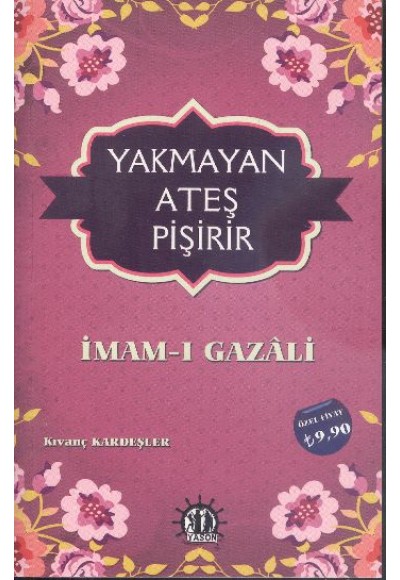 Yakmayan Ateş Pişirir - İmam Gazali