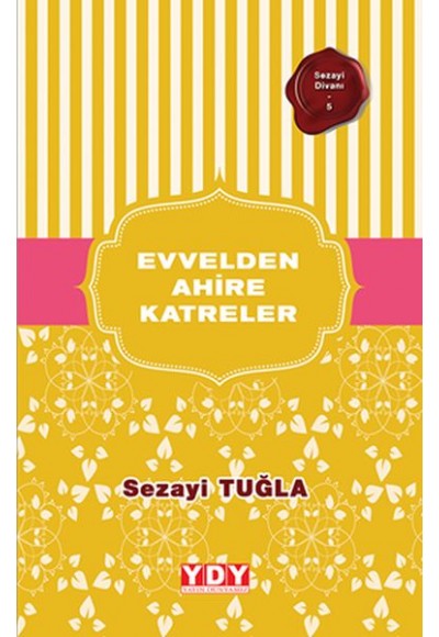 Sezayi Divanı 5 - Evvelden Ahire Katreler