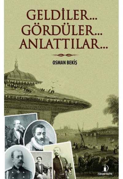 Geldiler... Gördüler... Anlattılar...