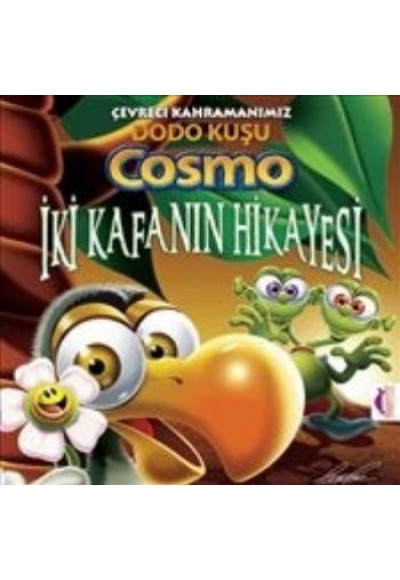 İki Kafanın Hikayesi / Çevreci Kahramanımız Dodo Kuşu Cosmo