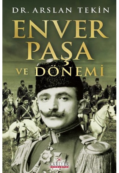 Enver Paşa ve Dönemi