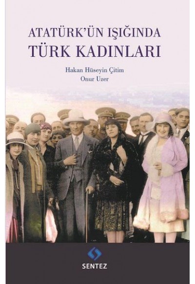 Atatürk'ün Işığında Türk Kadınları