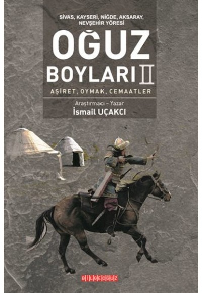 Sivas, Kayseri, Niğde, Aksaray, Nevşehir Yöresi Oğuz Boyları II  Aşiret, Oymak, Cemaatler