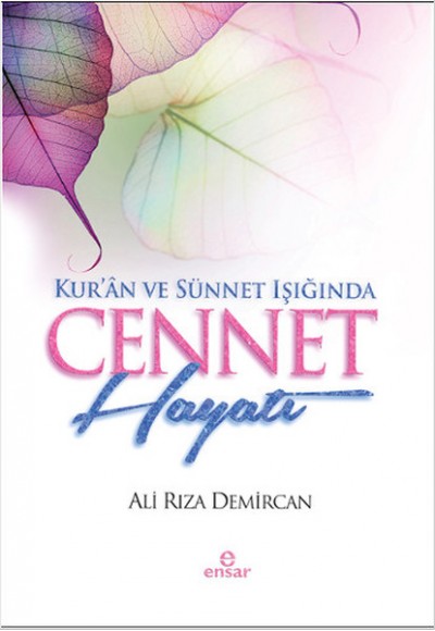 Kur'an ve Sünnet Işığında Cennet Hayatı