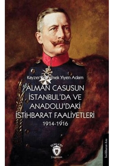 Alman Casusunun İstanbul'da Ve Anadolu'daki İstihbarat Faaliyetleri 1914-1916