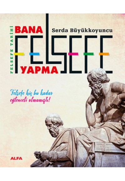 Bana Felsefe Yapma