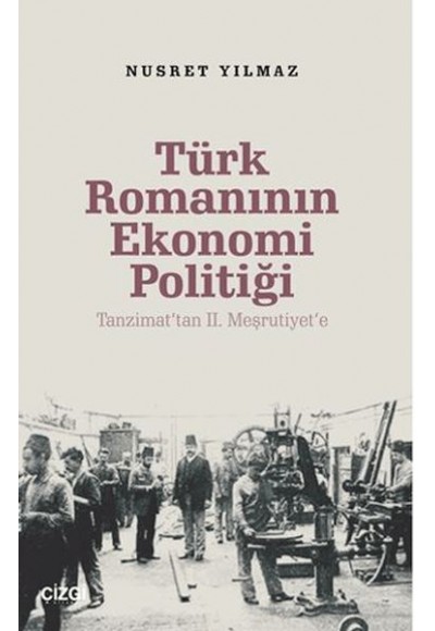 Türk Romanının Ekonomi Politiği - Tanzimat’tan 2. Meşrutiyet’e