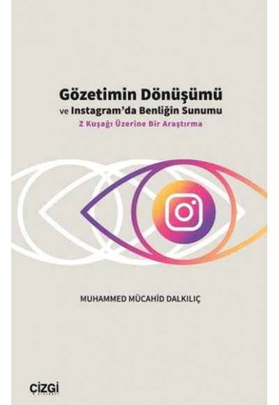 Gözetimin Dönüşümü ve Instagram’da Benliğin Sunumu