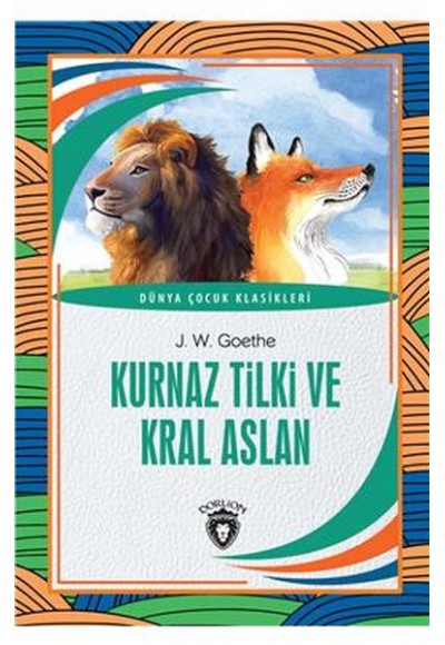 Kurnaz Tilki ve Kral Aslan Dünya Çocuk Klasikleri (7-12 Yaş)