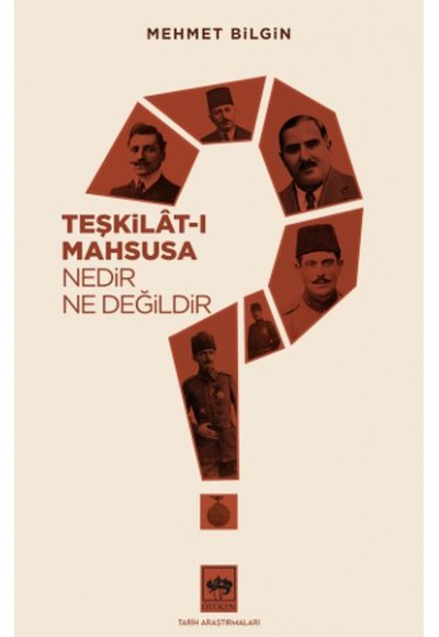 Teşkilat-ı Mahsusa Nedir? Ne Değildir?