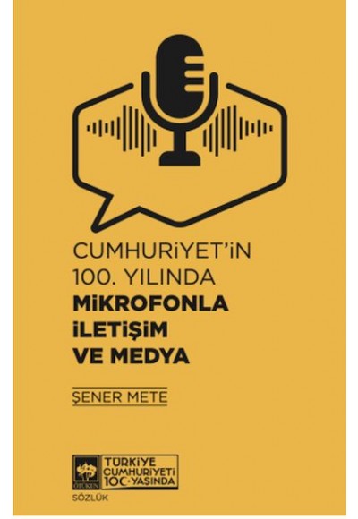 Cumhuriyet'in 100. Yılında Mikrofonla İletişim ve Medya